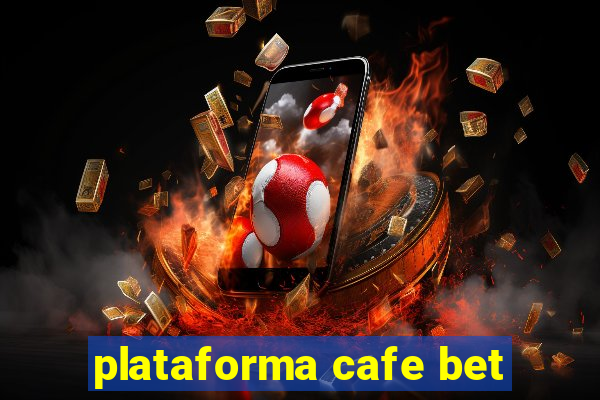 plataforma cafe bet